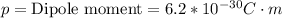 p = \text{Dipole moment} = 6.2*10^{-30} C \cdot m