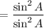 $=\frac{\sin ^{2}A}{\sin ^{2}A}
