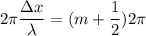 2\pi\dfrac{\Delta x}{\lambda}=(m+\dfrac{1}{2})2\pi
