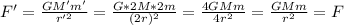 F' = \frac{GM'm'}{r'^{2} } = \frac{G*2M*2m}{(2r)^{2} } =\frac{4GMm}{4r^{2} } = \frac{GMm}{r^{2} }=F