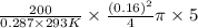 \frac{200}{0.287 \times 293 K} \times \frac{(0.16)^{2}}{4} \pi \times 5