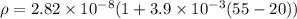\rho=2.82\times 10^{-8}(1+3.9\times 10^{-3}(55-20))
