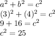 a^2+b^2=c^2\\(3)^2+(4)^2=c^2\\9+16=c^2\\c^2=25