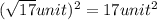 (\sqrt{17}unit)^2}=17unit^2