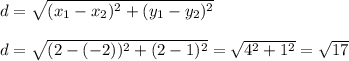 d=\sqrt{(x_1-x_2)^2+(y_1-y_2)^2}\\ \\d=\sqrt{(2-(-2))^2+(2-1)^2}=\sqrt{4^2+1^2}=\sqrt{17}