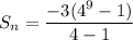 S_n=\dfrac{-3(4^{9}-1)}{4-1}