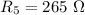 R_{5}=265\ \Omega