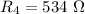 R_{4}=534\ \Omega