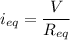 i_{eq}=\dfrac{V}{R_{eq}}