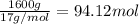 \frac{1600 g}{17 g/mol}=94.12 mol