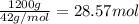 \frac{1200 g}{42g/mol}=28.57 mol
