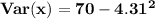\mathbf{Var(x) = 70 - 4.31^2}