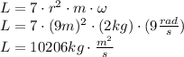 L = 7 \cdot r^{2} \cdot m \cdot \omega\\L = 7 \cdot (9 m)^2 \cdot (2kg) \cdot (9 \frac{rad}{s} )\\L = 10206 kg \cdot \frac{m^{2}}{s}
