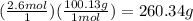 (\frac{2.6mol}{1} )(\frac{100.13g}{1mol} )=260.34g