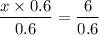 $\frac{x\times 0.6}{0.6}=\frac{6}{0.6}