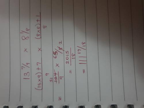 im giving all my points!! Explain how to estimate the product of 13 7/9 x 8 1/8. Use complete senten