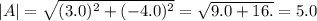 |A|=\sqrt{(3.0)^2+(-4.0)^2}=\sqrt{9.0+16.}=5.0