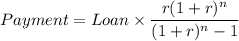 Payment=Loan\times \dfrac{r(1+r)^n}{(1+r)^n-1}