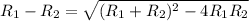 R_1-R_2=\sqrt{(R_1+R_2)^2-4R_1R_2}