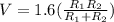 V=1.6(\frac{R_1R_2}{R_1+R_2})
