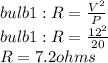bulb 1: R=\frac{V^2}{P}\\ bulb 1: R=\frac{12^2}{20}\\ R=7.2 ohms