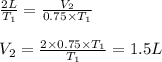 \frac{2L}{T_1}=\frac{V_2}{0.75\times T_1}\\\\V_2=\frac{2\times 0.75\times T_1}{T_1}=1.5L
