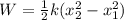 W=\frac{1}{2}k(x_2^2-x_1^2)