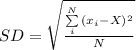 SD=\sqrt{\frac{\sum\limits^N_i {(x_{i}-X)^{2}  } }{N} }