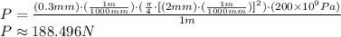 P =\frac{(0.3 mm)\cdot (\frac{1 m}{1000 mm} )\cdot (\frac{\pi}{4}\cdot [(2 mm)\cdot(\frac{1 m}{1000 mm} )]^{2} )\cdot (200 \times 10^{9} Pa)}{1 m} \\P \approx 188.496 N