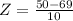 Z = \frac{50 - 69}{10}