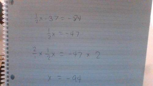 1/2x- 37 =- 84 Solve please