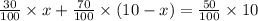 \frac{30}{100} \times x+\frac{70}{100} \times (10-x)=\frac{50}{100} \times 10