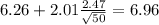 6.26+2.01\frac{2.47}{\sqrt{50}}=6.96