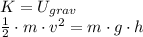 K = U_{grav}\\\frac{1}{2} \cdot m \cdot v^{2} = m \cdot g \cdot h