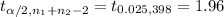 t_{\alpha/2, n_{1}+n_{2}-2}=t_{0.025, 398}=1.96