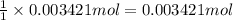 \frac{1}{1}\times 0.003421 mol=0.003421 mol
