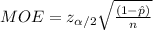 MOE=z_{\alpha/2}\sqrt{\frac{\hatp(1-\hat p)}{n}}