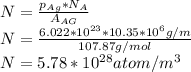N=\frac{p_{Ag} * N_A}{A_{AG}} \\N=\frac{6.022*10^{23} * 10.35*10^6g/m}{107.87g/mol} \\N=5.78*10^{28}atom/m^3