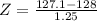 Z = \frac{127.1 - 128}{1.25}
