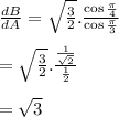 \frac{dB}{dA}=\sqrt{\frac{3}{2}}.\frac{\cos {\frac{\pi}{4}}}{\cos {\frac{\pi}{3}}}\\\\=\sqrt{\frac{3}{2}}.\frac{\frac{1}{\sqrt{2}}}{\frac{1}{2}}\\\\=\sqrt{3}