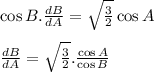 \cos {B}.\frac{dB}{dA}=\sqrt{\frac{3}{2}}\cos A\\\\\frac{dB}{dA}=\sqrt{\frac{3}{2}}.\frac{\cos A}{\cos B}