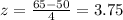 z = \frac{65-50}{4}= 3.75