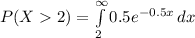 P(X2)=\int\limits^{\infty}_2 {0.5e^{-0.5x}} \, dx