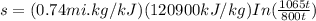 s= (0.74mi.kg/kJ)(120900kJ/kg)In(\frac{1065t}{800t})