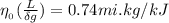 \eta__0}(\frac{L}{\delta g})   = 0.74 mi.kg/kJ