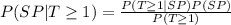 P(SP|T\geq 1)=\frac{P(T\geq 1|SP)P(SP)}{P(T\geq 1)}