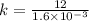 k=\frac{12}{1.6\times10^{-3} }