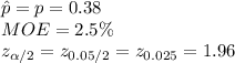 \hat p = p = 0.38\\MOE=2.5\%\\z_{\alpha/2}=z_{0.05/2}=z_{0.025}=1.96