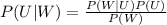 P ( U|W) =\frac{P(W|U)P(U)}{P(W)}