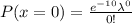 P(x=0) = \frac{e^ {-10} \lambda^0}{0!}